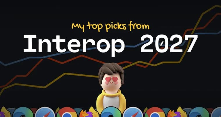 Interop 2027: какие новые функции CSS автор блога хочет видеть в браузерах