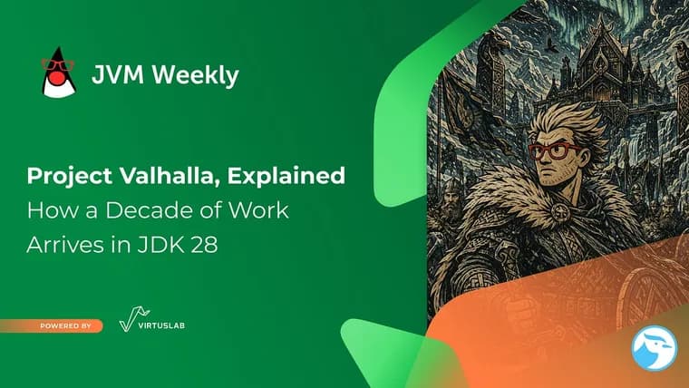 Project Valhalla: как десять лет работы наконец входят в JDK 28