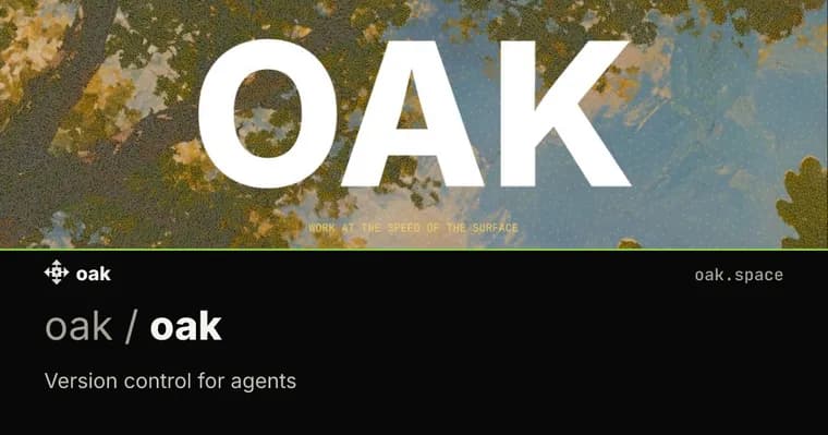 Oak: Git для агентов, VCS, разработанная с расчётом на AI-рабочий процесс